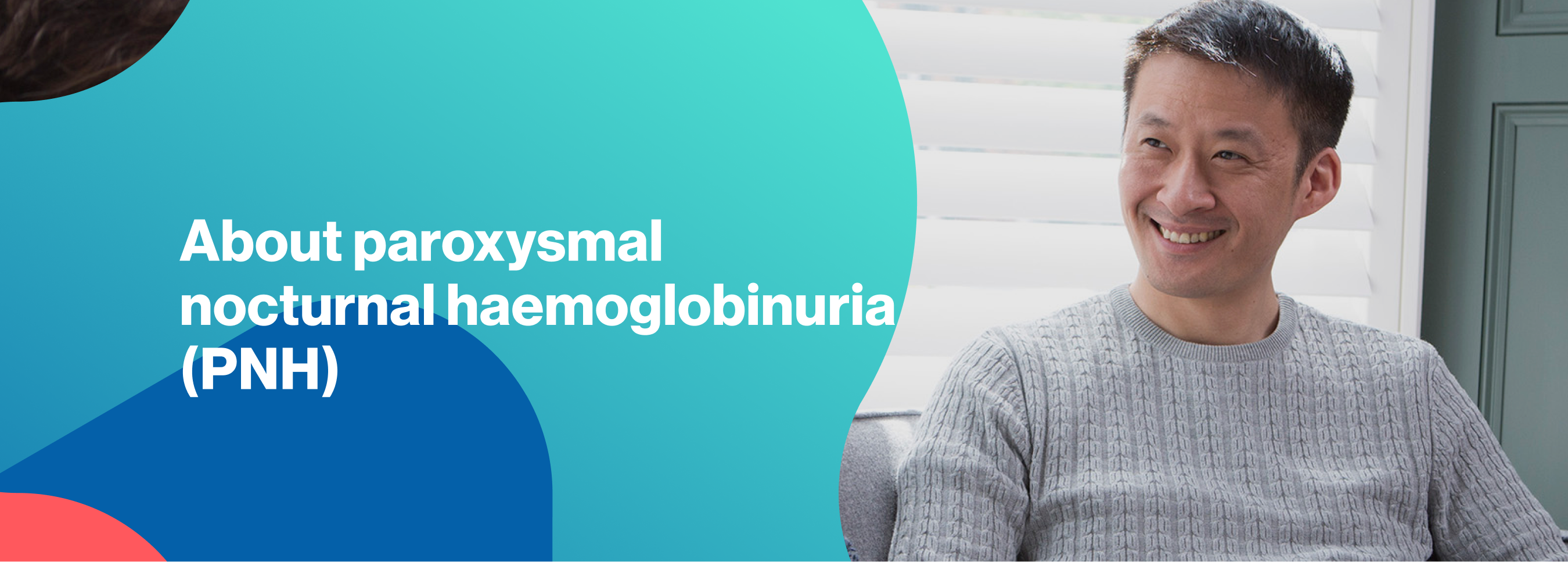 Hero banner. About paroxysmal nocturnal haemoglobinuria (PNH).