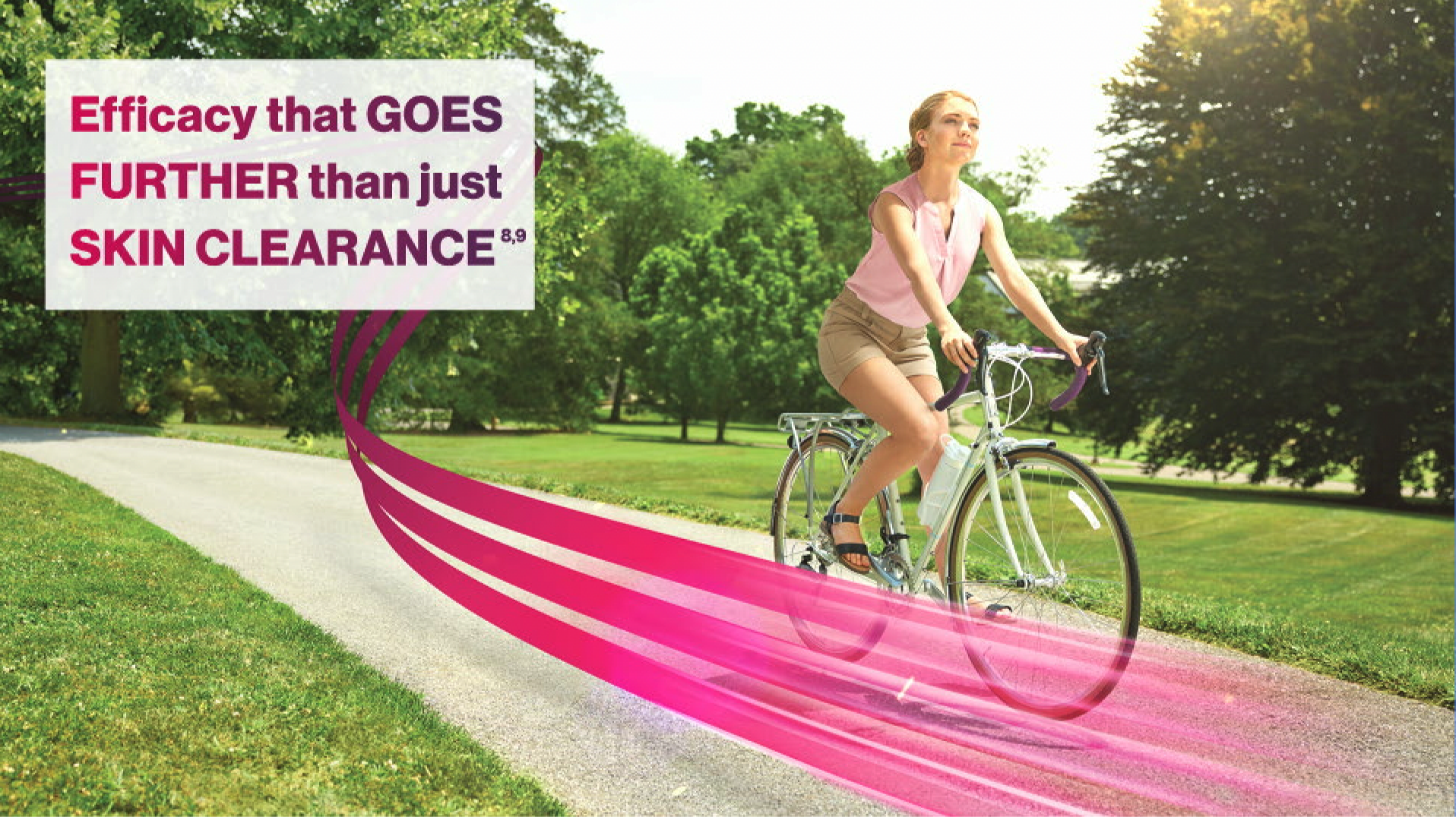 Image of a woman riding a bike with the text 'Efficacy that goes further than just skin clearance'. Image of a woman riding a bike with the text 'Efficacy that goes further than just skin clearance'.